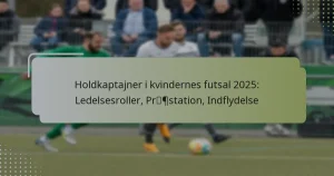 Holdkaptajner i kvindernes futsal 2025: Ledelsesroller, Præstation, Indflydelse